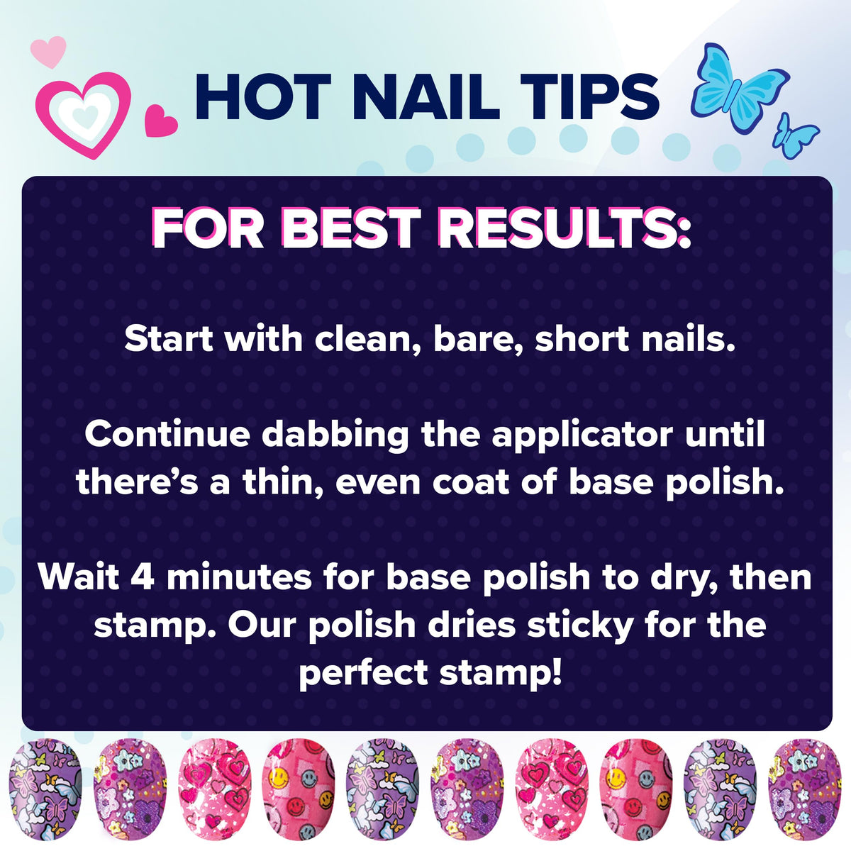 Cool Maker GO GLAM clear top coat adds a glossy, lasting finish.