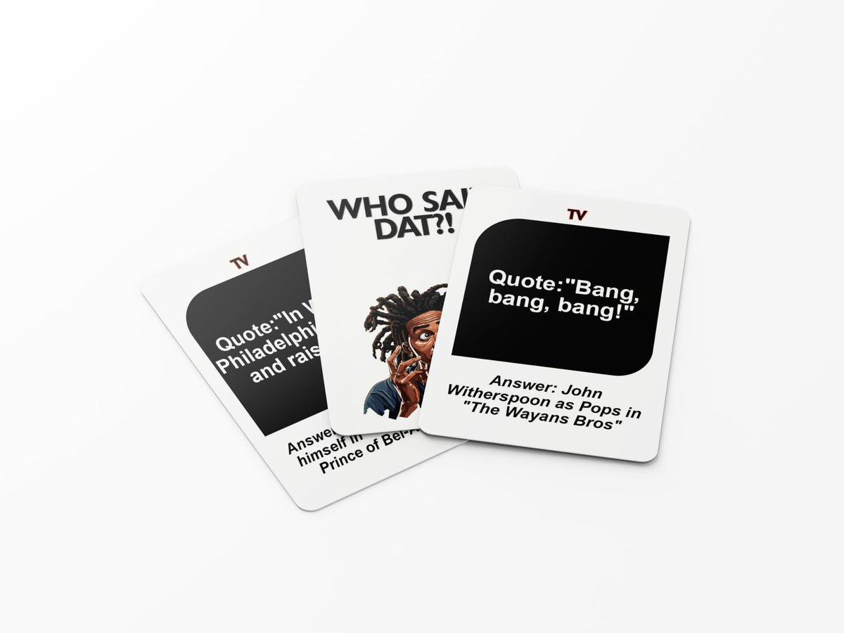 Kinfolk Who Said Dat durable cards stand up to frequent play