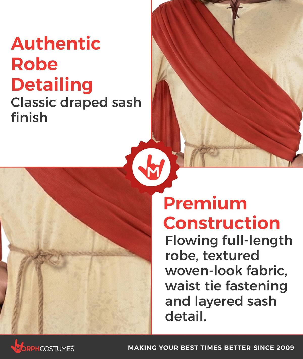 Morph costume waist tie belt ensures secure, adjustable fit.