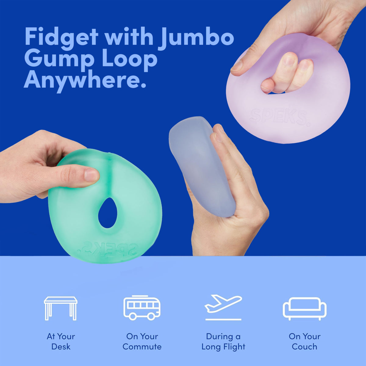 Speks Gump Jumbo Loop provides sensory stimulation that can help unwind.