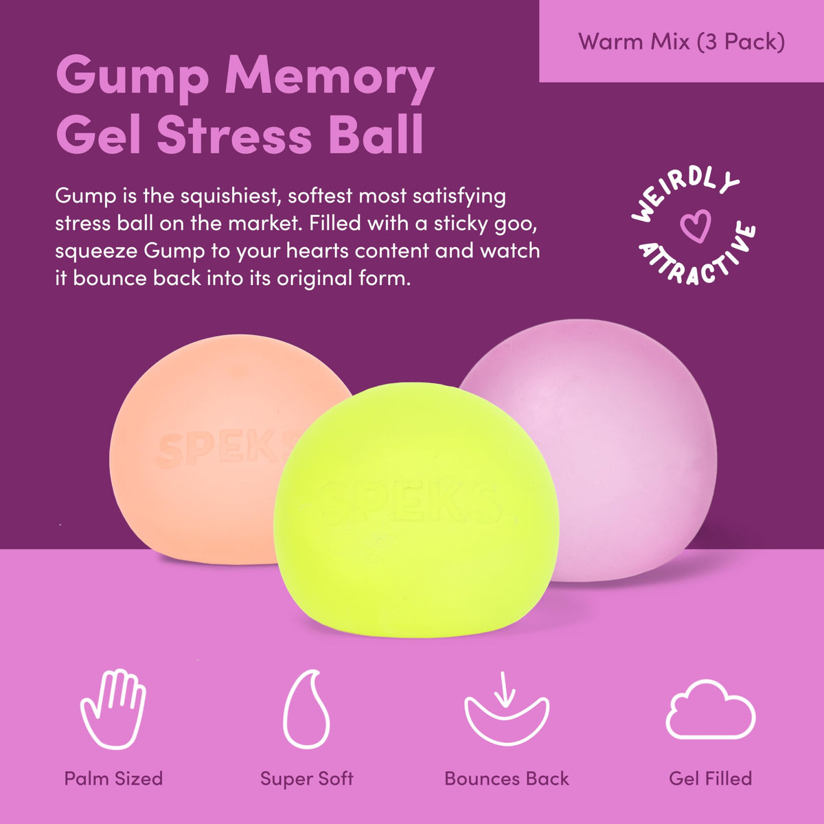 Speks Gump memory gel filling provides quick rebound