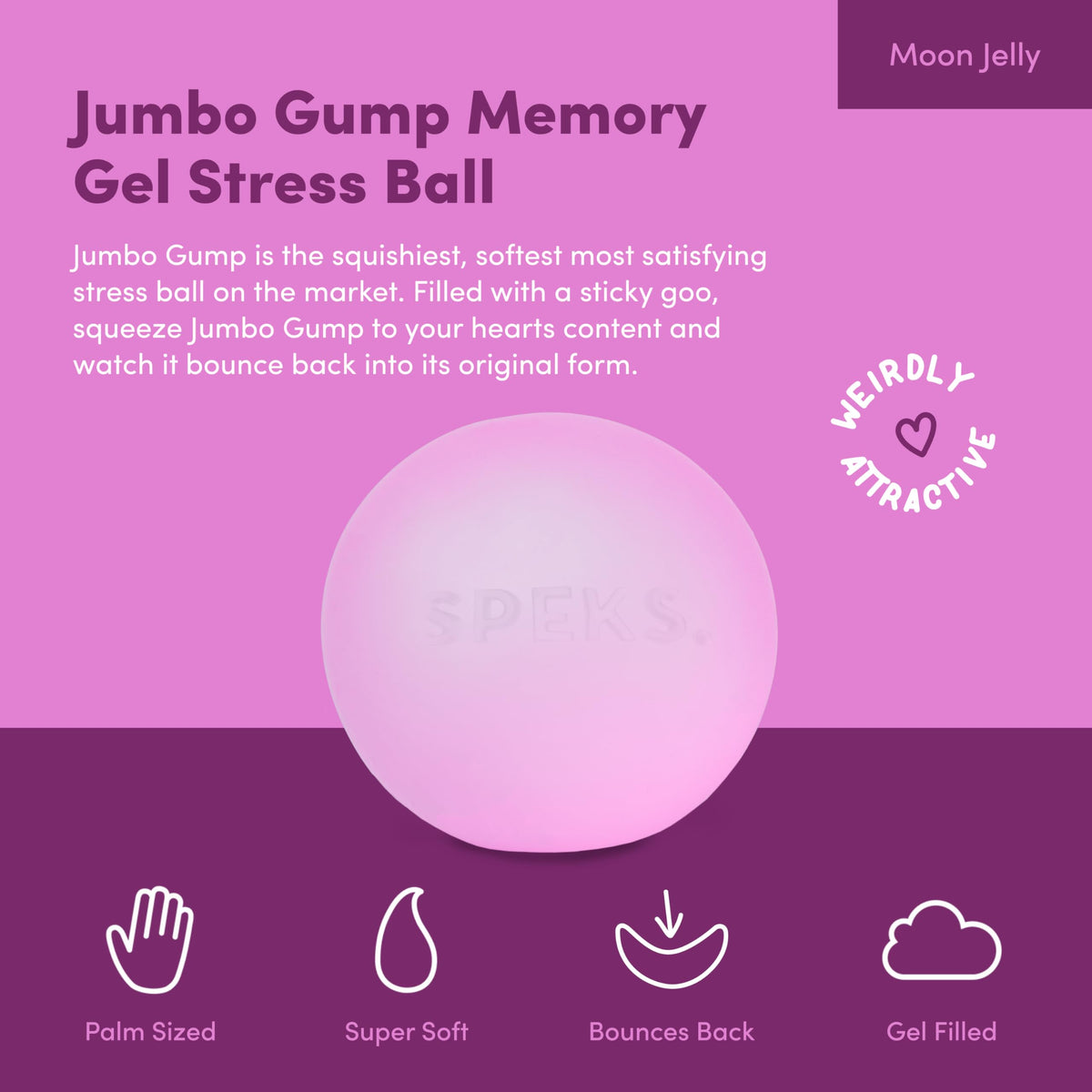 Speks Jumbo Gump Stress Ball shows silky shell for a soothing touch during study